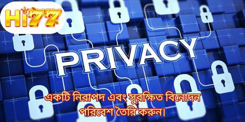 একটি নিরাপদ এবং সুরক্ষিত বিনোদন পরিবেশ তৈরি করুন।